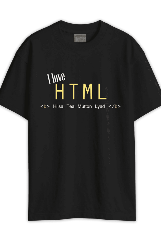 I Love HTML oversized graphic T-shirt for men and women with Bengali humor text Hilsa Tea Mutton Lyad in bold yellow and white print. Ideal unisex mens humour t shirts with relaxed fit for casual streetwear style.