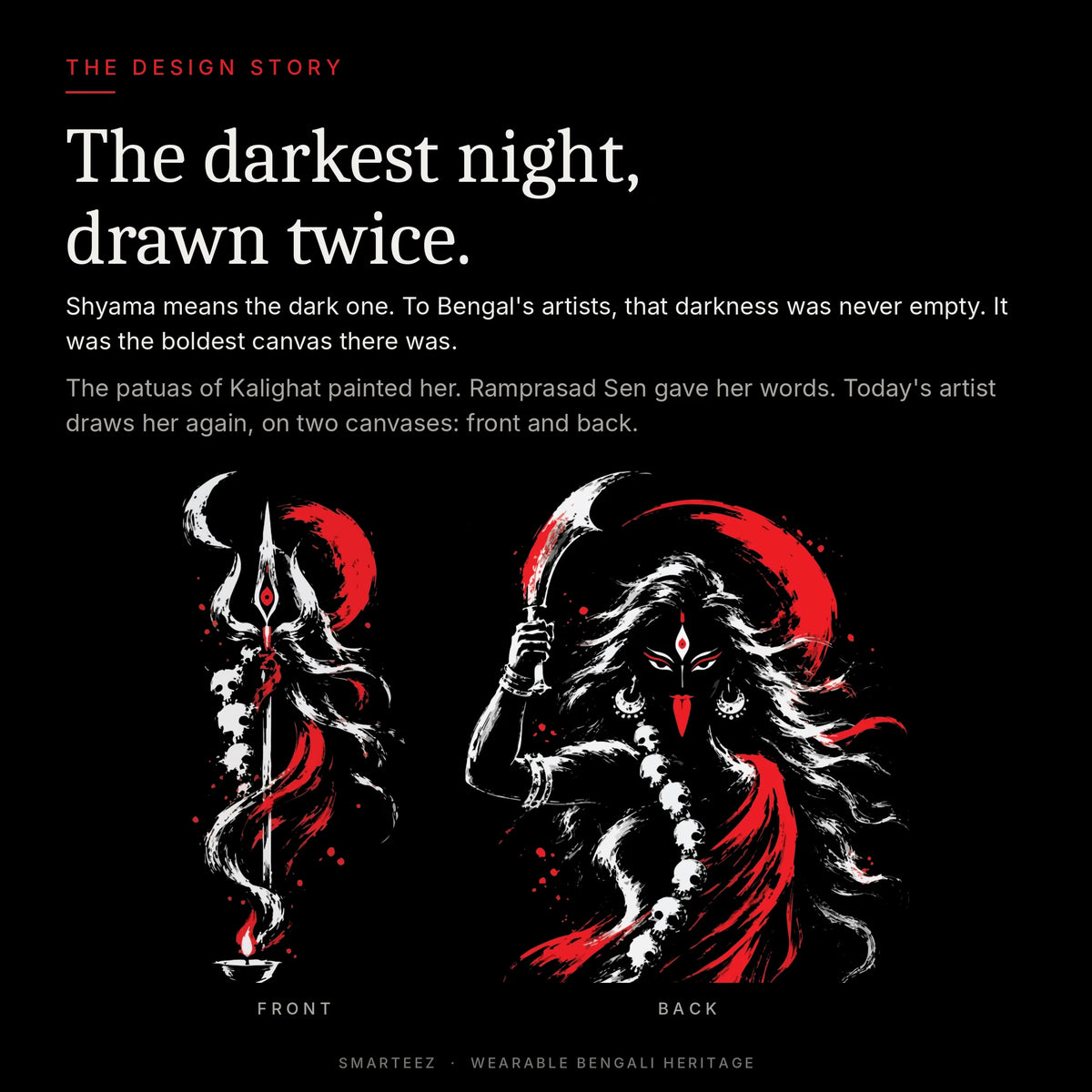 The design story of Shyama Maa Kali: the darkest night, drawn twice, with front and back artworks of the Shyama Maa Kali full sleeves T-shirt